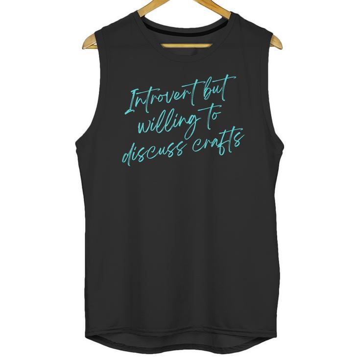 Introvert But Willing To Discuss Crafts Unisex Tank Top Introvert But Willing To Discuss Crafts Unisex Tank Top