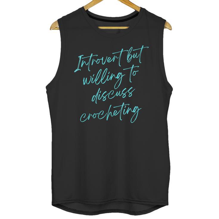 Introvert But Willing To Discuss Crocheting Unisex Tank Top