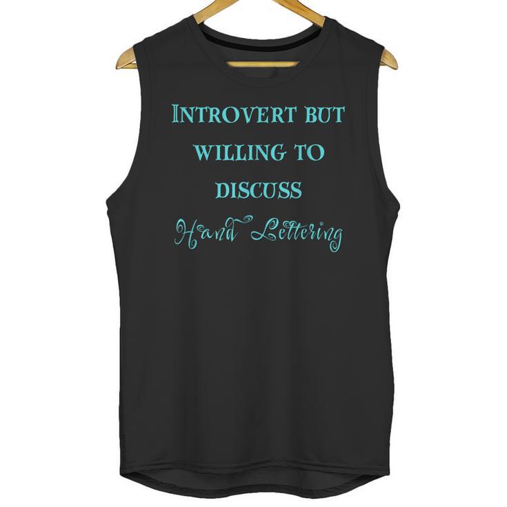 Introvert But Willing To Discuss Hand Lettering Unisex Tank Top