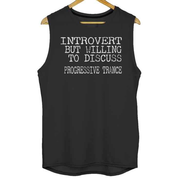 Introvert But Willing To Discuss Progressive Trance Unisex Tank Top