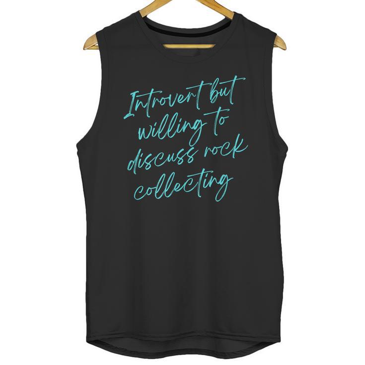 Introvert But Willing To Discuss Rock Collecting Unisex Tank Top