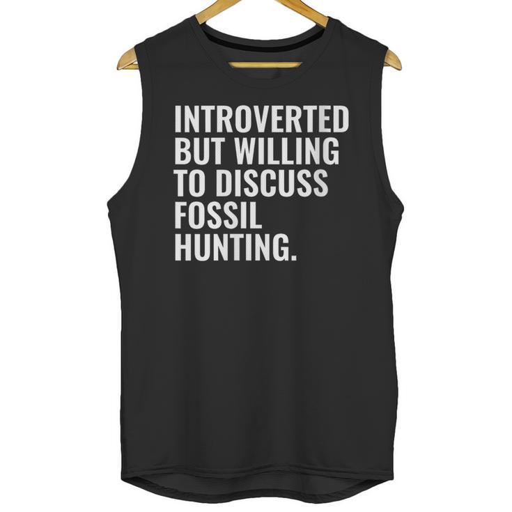 Introverted But Fossil Hunting Introvert Fossil Hunter Unisex Tank Top