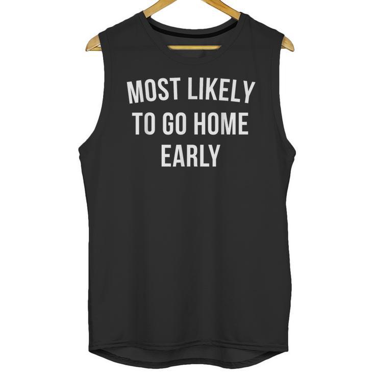 Introverted Homebody Humor Most Likely To Go Home Early Joke Unisex Tank Top
