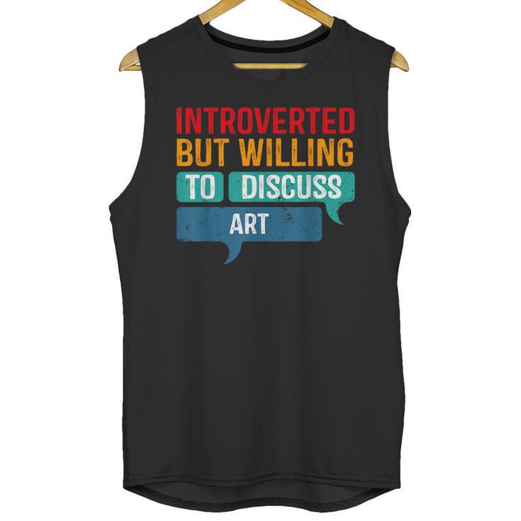 Introverted But Willing To Discuss Art Unisex Tank Top