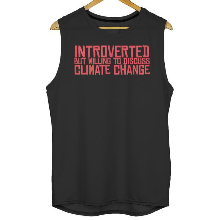 Introverted But Willing To Discuss Climate Change Unisex Tank Top