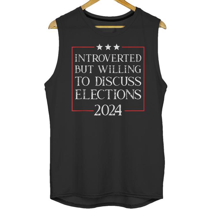 Introverted But Willing To Discuss Elections 2024 Men Women Unisex Tank Top