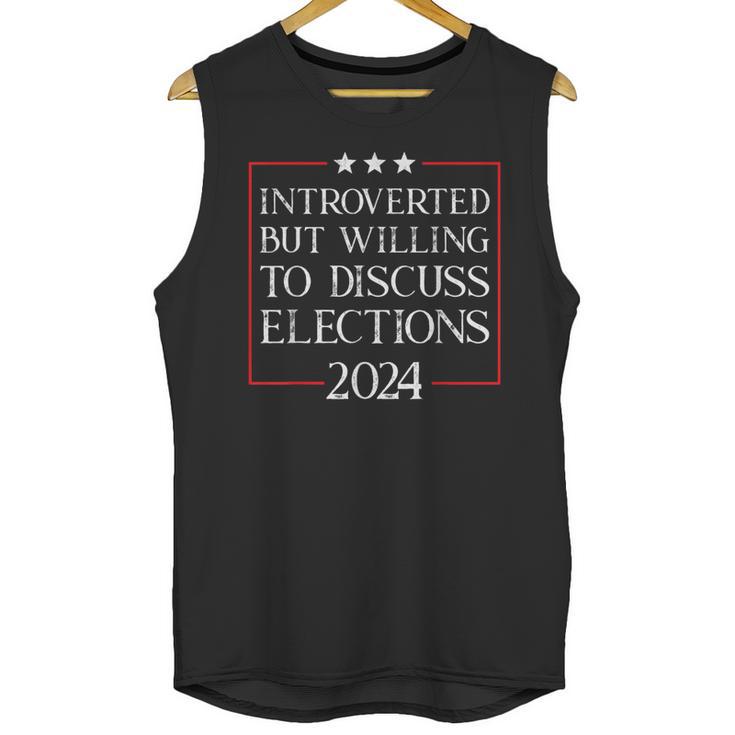 Introverted But Willing To Discuss Elections 2024 Men Women Unisex Tank Top