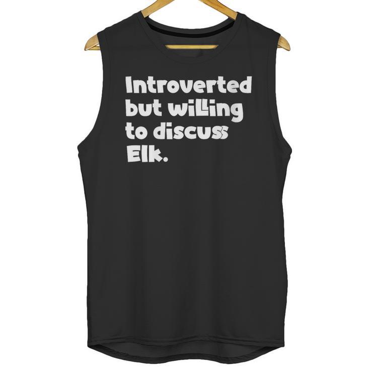 Introverted But Willing To Discuss Elk Introvert Unisex Tank Top