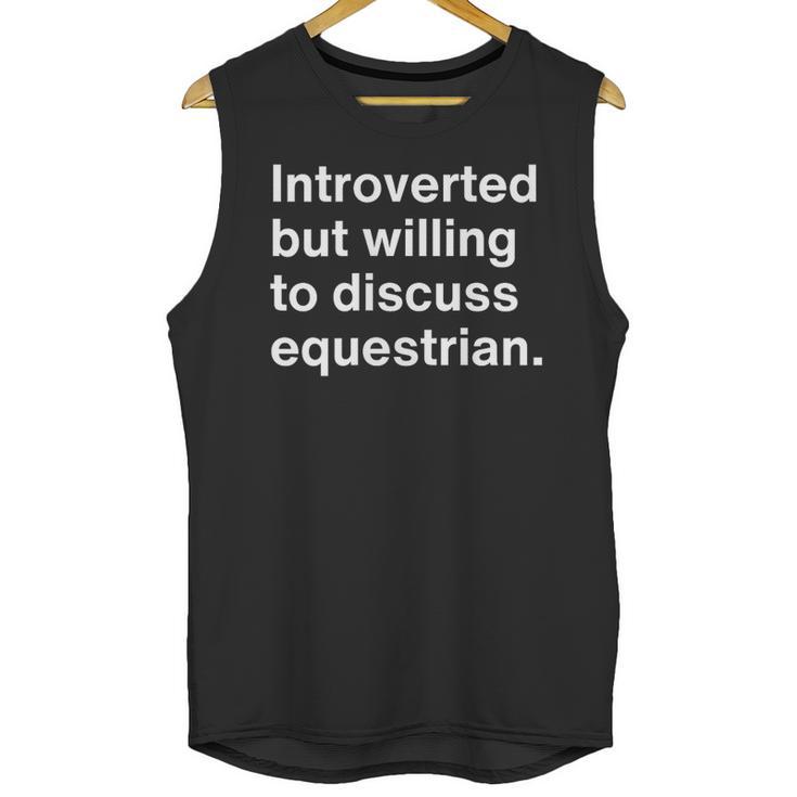 Introverted But Willing To Discuss Equestrian Introverts Unisex Tank Top