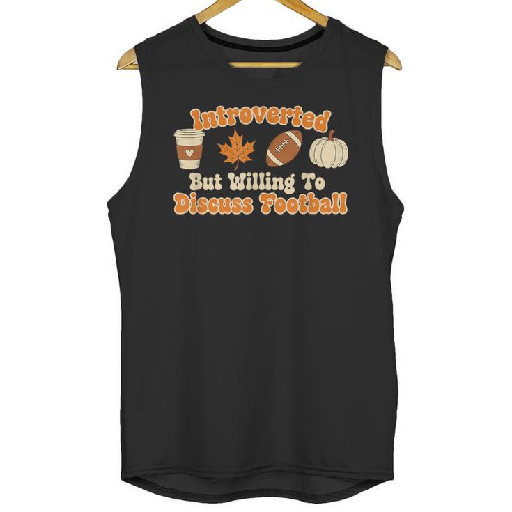 Introverted But Willing To Discuss Football Fall Unisex Tank Top