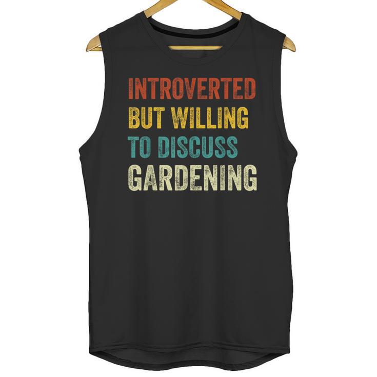 Introverted But Willing To Discuss Gardening Hobby Unisex Tank Top
