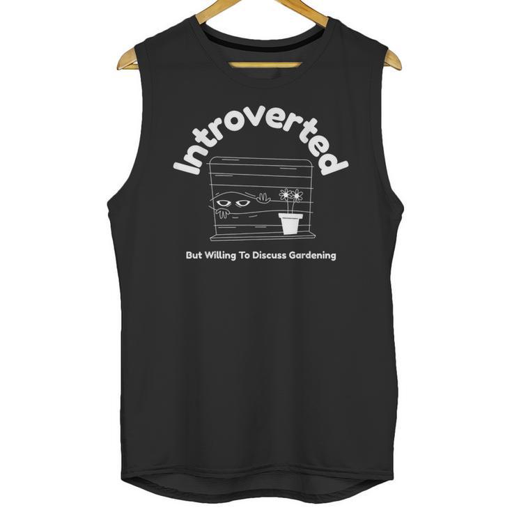 Introverted But Willing To Discuss Gardening Introverts Unisex Tank Top