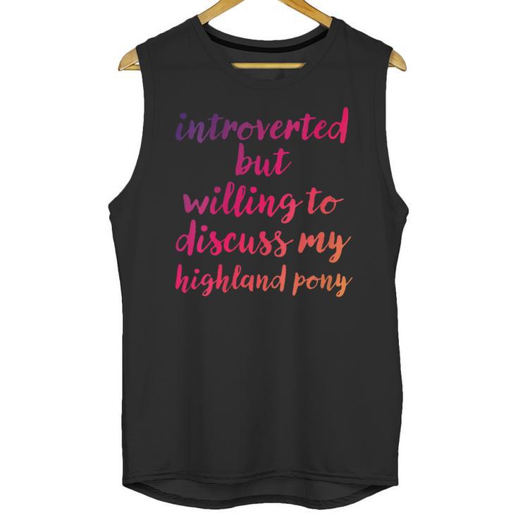Introverted Willing To Discuss Highland Pony Introvert Unisex Tank Top