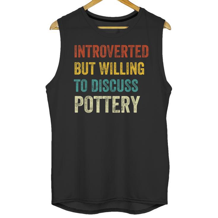 Introverted But Willing To Discuss Pottery Hobby Unisex Tank Top