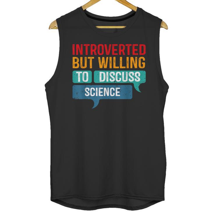 Introverted But Willing To Discuss Science Unisex Tank Top