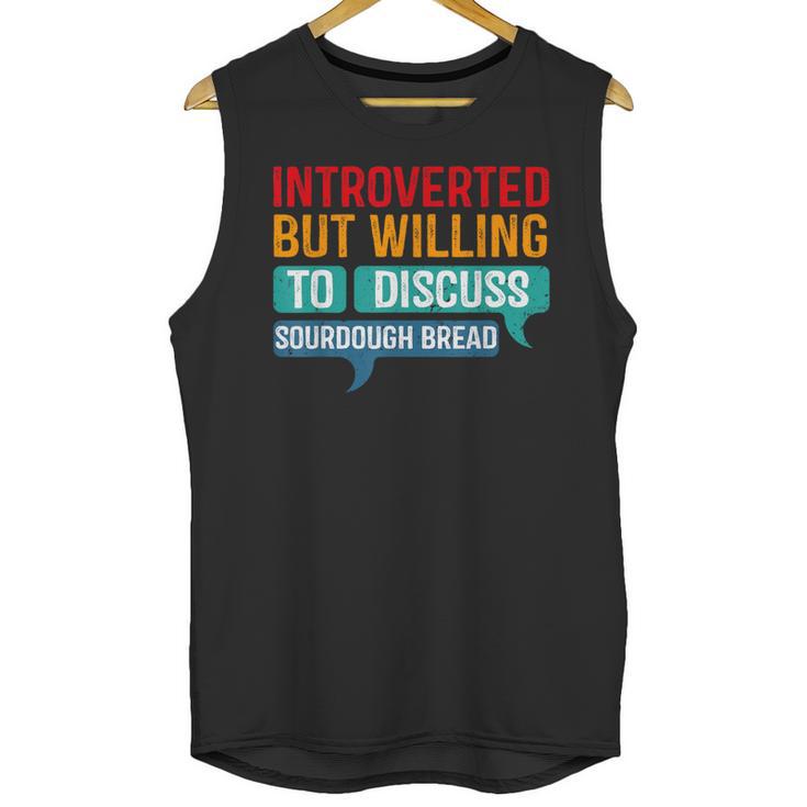 Introverted But Willing To Discuss Sourdough Bread Unisex Tank Top