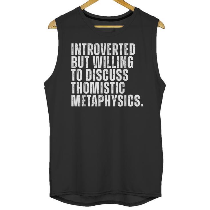 Introverted But Willing To Discuss Thomistic Metaphysics Unisex Tank Top