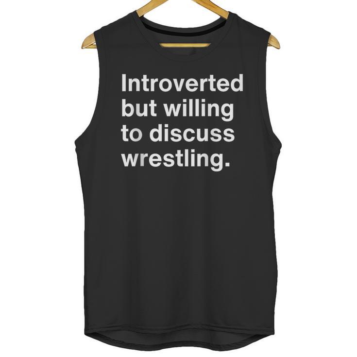 Introverted But Willing To Discuss Wrestling Introverts Unisex Tank Top