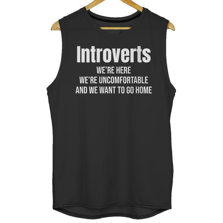 Introverts We'Re Here We'Re Uncomfortable Humor Sarcastic Unisex Tank Top