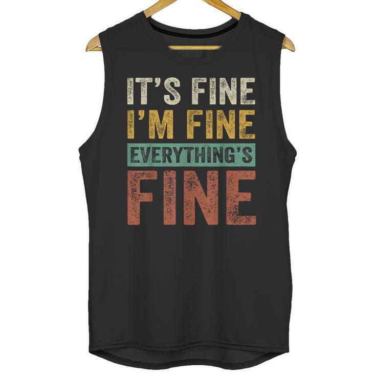 It's Fine I'm Fine Everything Is Fine Meme Introvert Sarcasm Unisex Tank Top