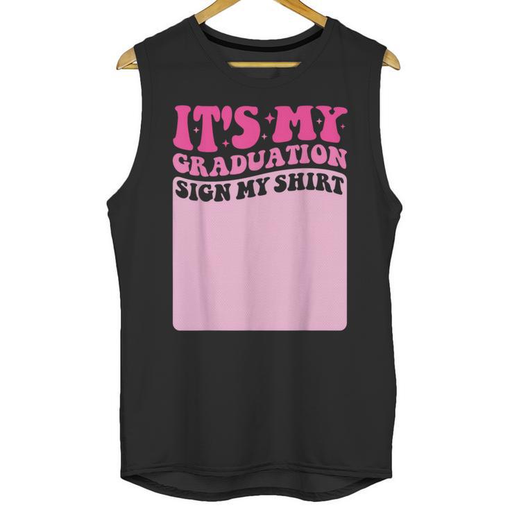 It's My Graduation Sign My Shirt Groovy Girls Graduation Unisex Tank Top