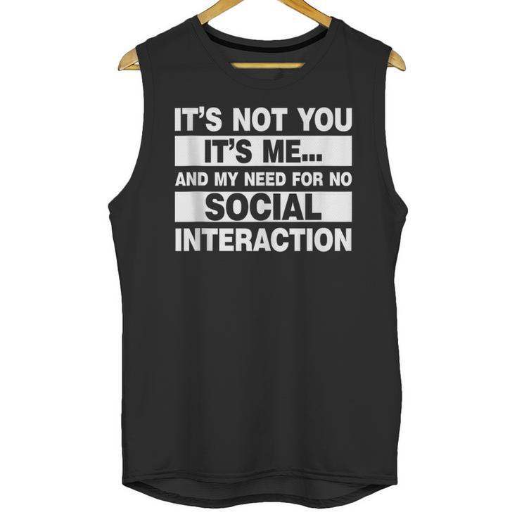 Its Not You Its Me And My Need For No Social Introvert Unisex Tank Top