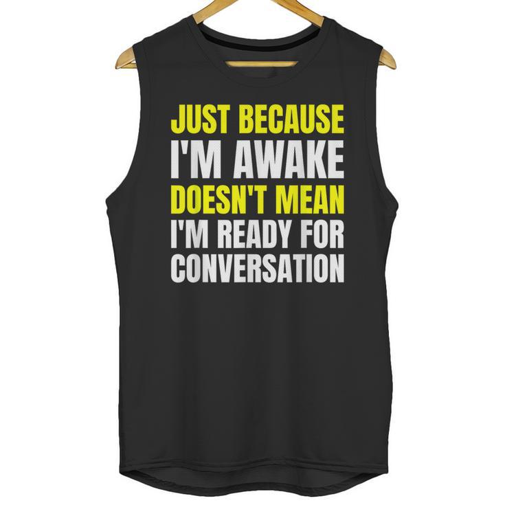 Just Because I'm Awake No Morning Person Introvert Witty Unisex Tank Top