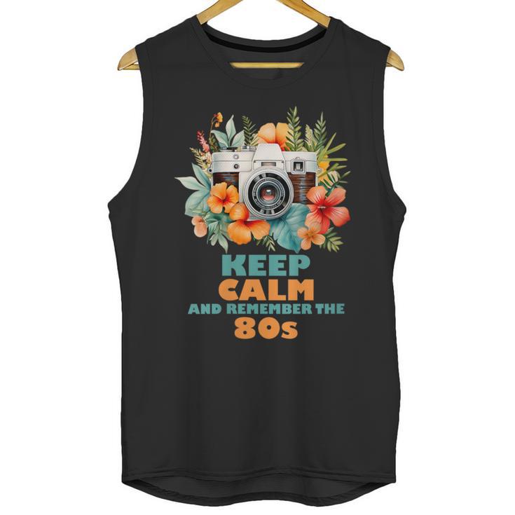 Keep Calm And Remember The 80s Retro Vintage Nostalgia Unisex Tank Top