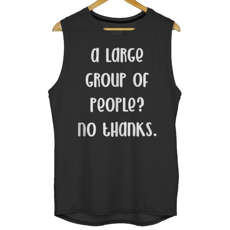 A Large Group Of People No Thanks Introvert Saying Unisex Tank Top
