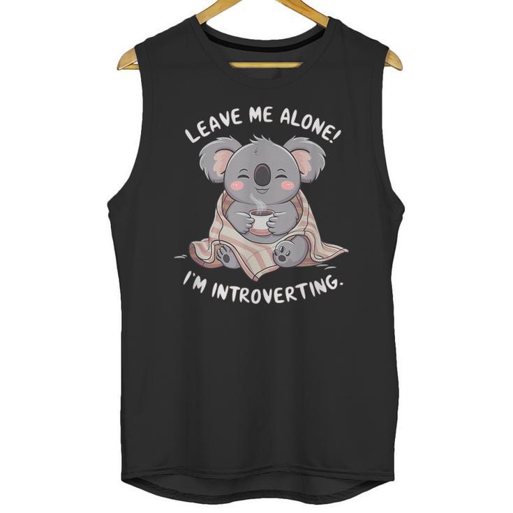Leave Me Alone I'm Introverting Koala Introvert Unisex Tank Top