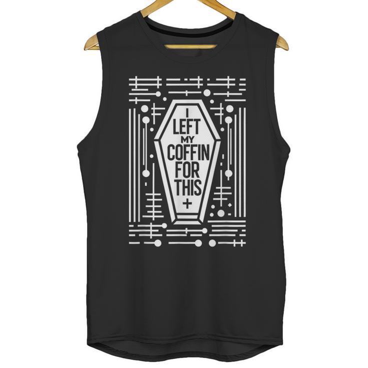 I Left My Coffin For This Introvert Spooky Regret Unisex Tank Top
