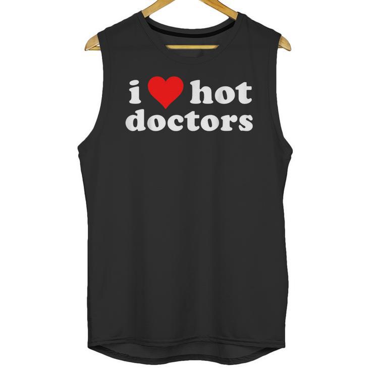 I Love Hot Doctors PhD Graduation Present From Spouse Unisex Tank Top