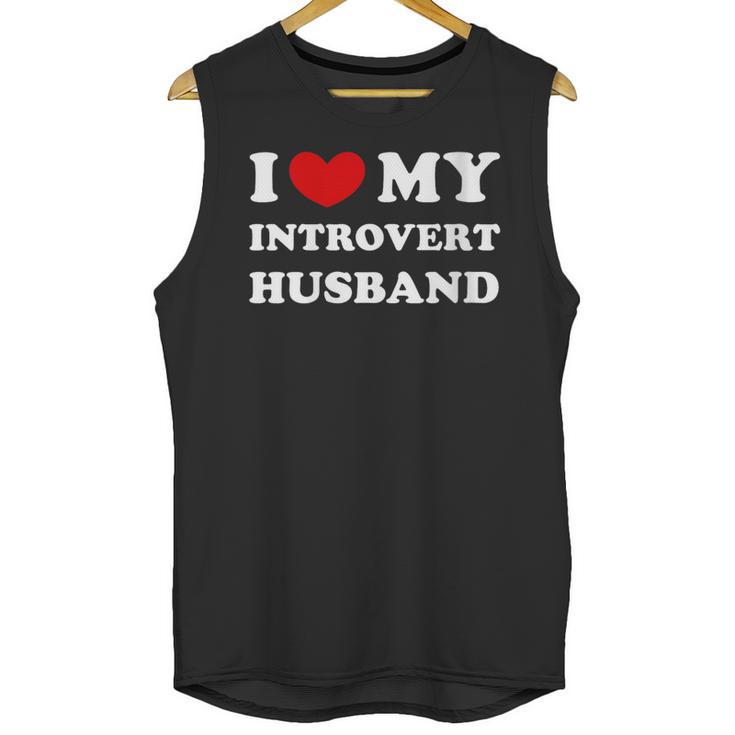 I Love My Introvert Husband I Heart My Introvert Husband Unisex Tank Top