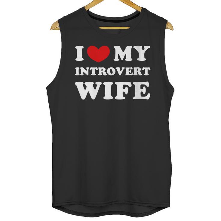 I Love My Introvert Wife I Heart My Introvert Wife Unisex Tank Top