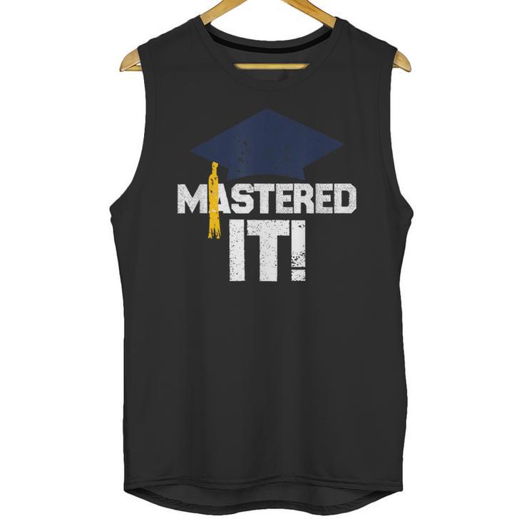Mastered It T Shirt Graduation  Men Graduate Unisex Tank Top