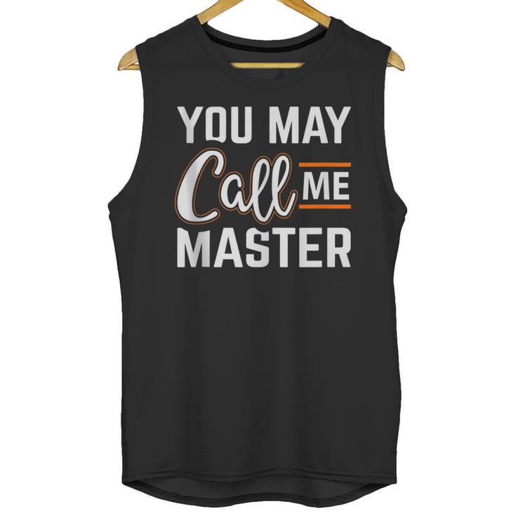 Masters Degree You May Call Me Master Graduation Unisex Tank Top