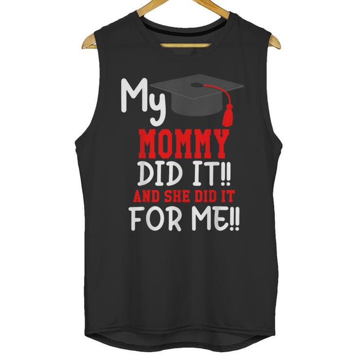 My MOMMY Did It Graduation Shirt Of Kids Nurse Graduation Unisex Tank Top