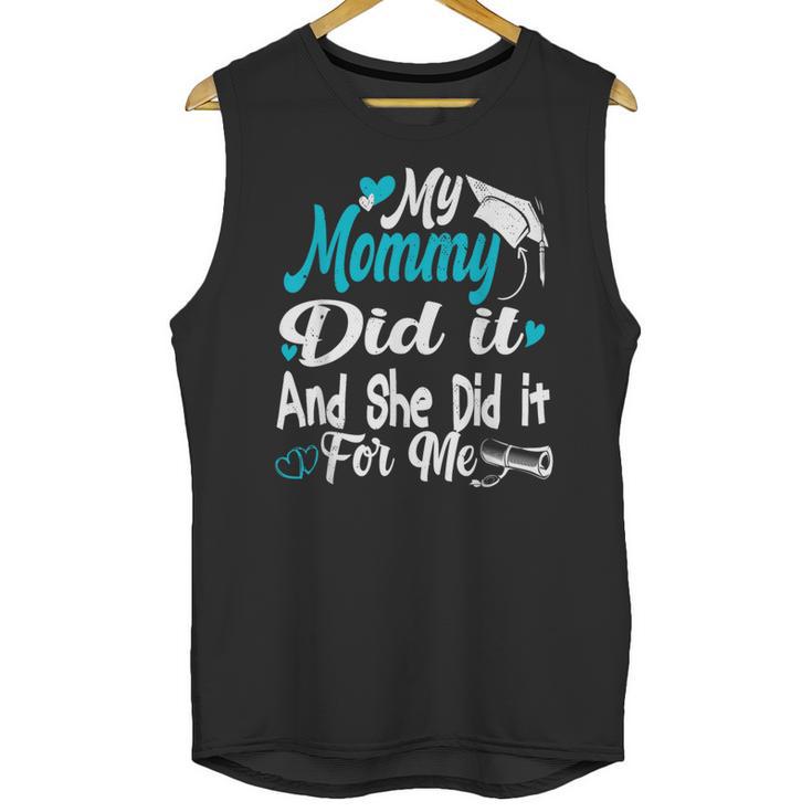 My Mommy Did It Tee Graduation Graduated Mom Proud Children Unisex Tank Top