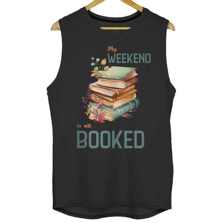 'My Weekend Is All Booked' Reading Book Introvert Librarian Unisex Tank Top