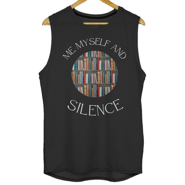 Me Myself And Silence Sarcastic Reading Books Introvert Top Unisex Tank Top
