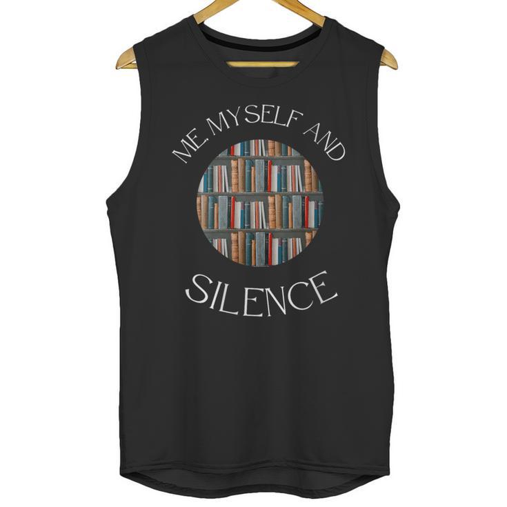 Me Myself And Silence Sarcastic Reading Books Introvert Top Unisex Tank Top