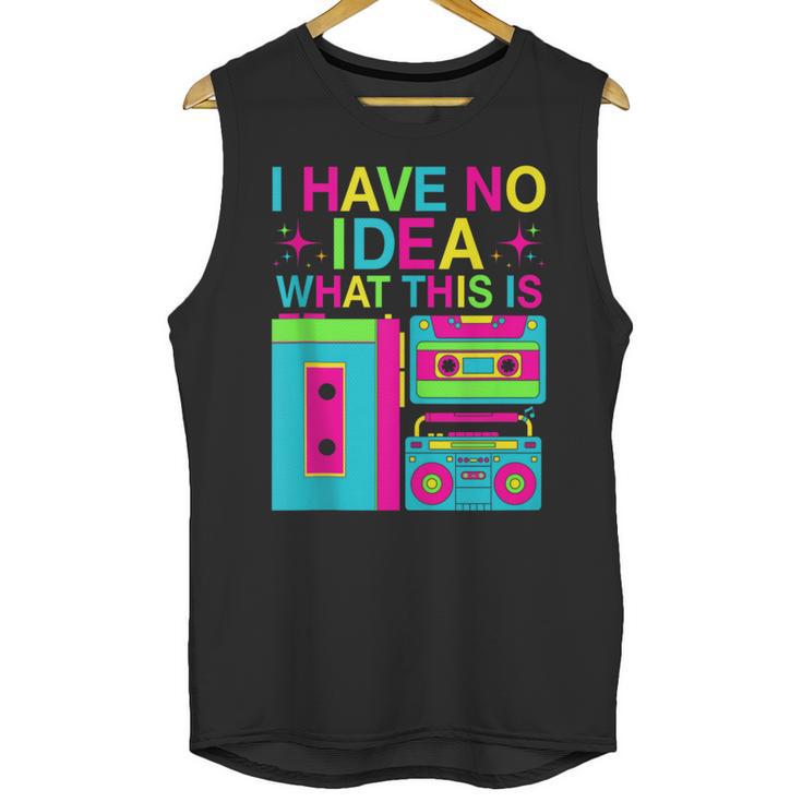 I Have No Idea What This Is Retro 70's 80's 90's Nostalgia Unisex Tank Top