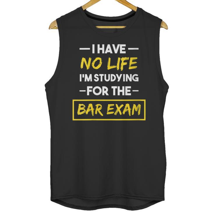 I Have No Life I'm Studying For The Bar Exam Law Graduation Unisex Tank Top