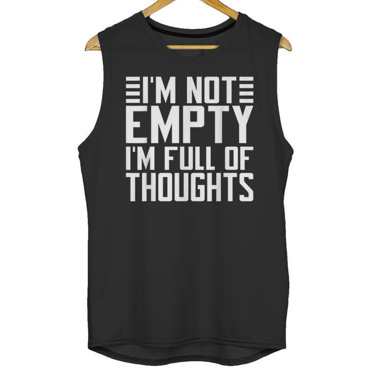 Im Not Empty Im Full Of Thoughts Introvert Unisex Tank Top