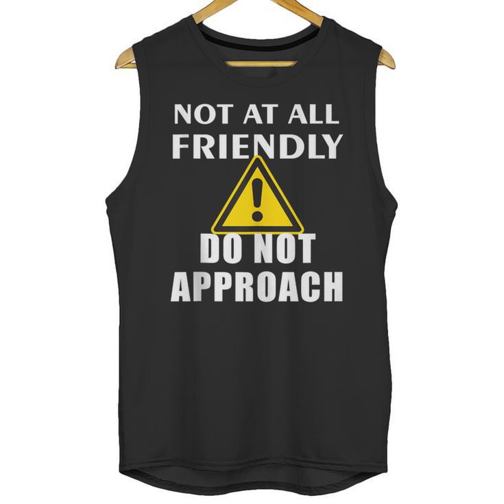 Not At All Friendly Do Not Approach Introvert Warning Unisex Tank Top