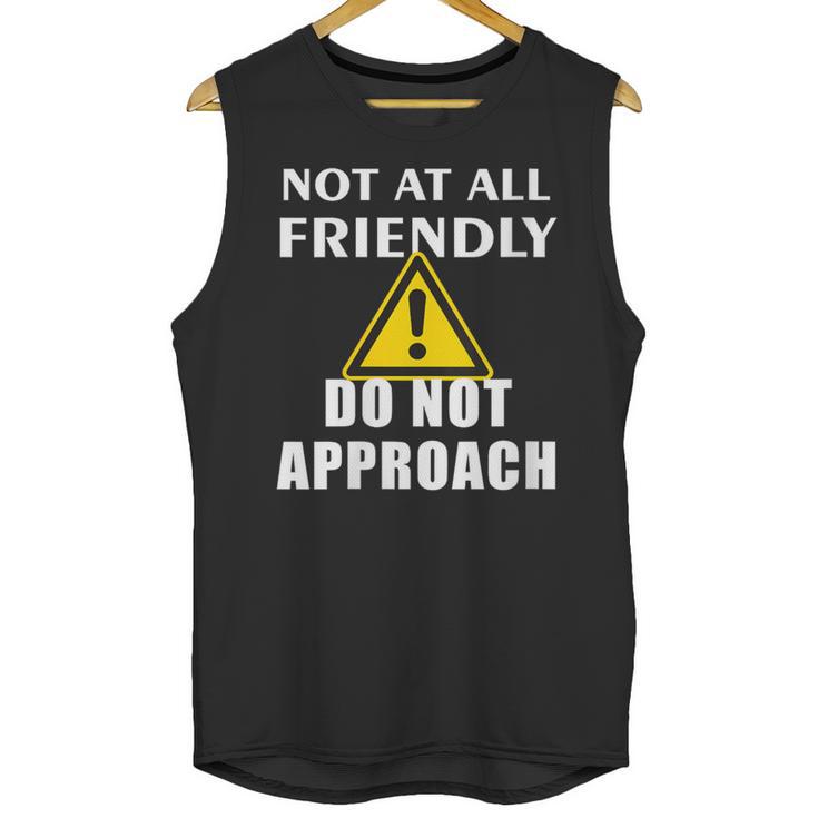 Not At All Friendly Do Not Approach Introvert Warning Unisex Tank Top