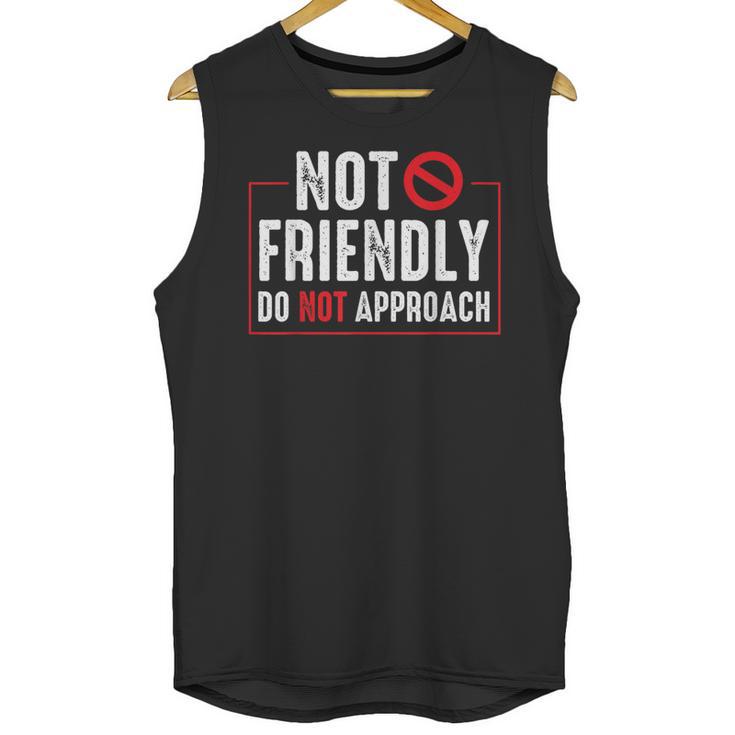 Not Friendly Do Not Approach Witty Introvert Tee Unisex Tank Top