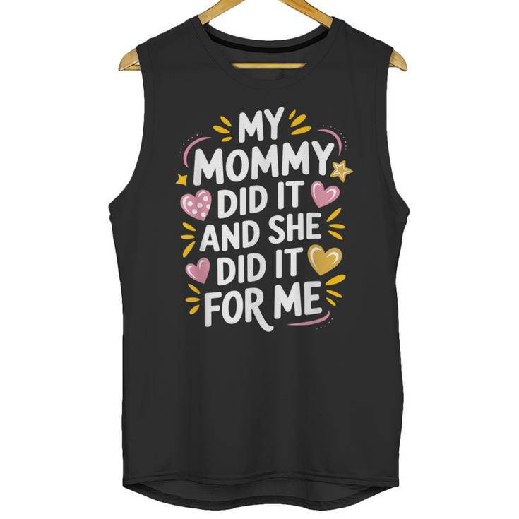 Nurse Mom My Mommy Did It And She Did It For Me Graduation Unisex Tank Top