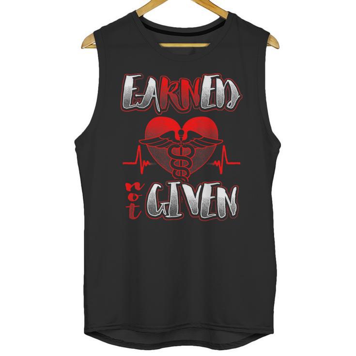 Nursing School Shirt Graduation Earned Not Given Nurse Unisex Tank Top