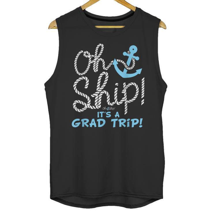 Oh Ship It's a Grad Trip Cruise Graduation T-Shirt T-Shirt Unisex Tank Top